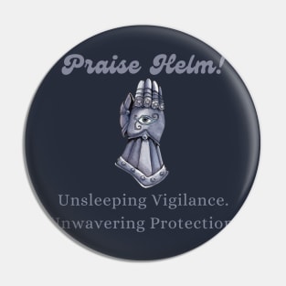 Praise Helm! The God of Vigilance and Protection Pin