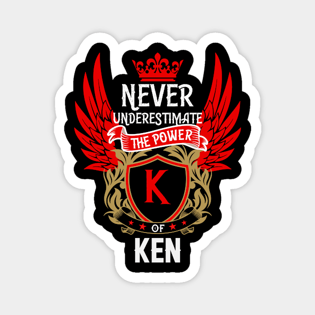 Never Underestimate The Power Ken | Ken First Name, Ken Family Name, Ken Surname Magnet by TuckerMcclainKNVUu