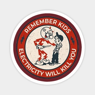 Remember Kids Electricity Will Kill You 1 Magnet