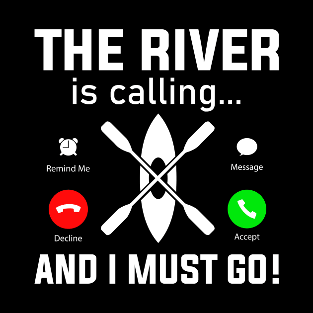 The River Is Calling And I Must Row by TheDesignDepot