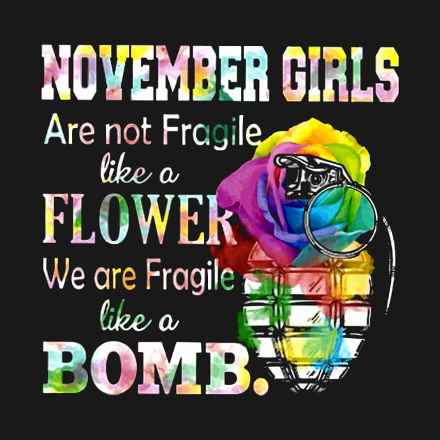 November Girl Are Not Fragile Like A Flower We Are Fragile Like A Bomb Wife by dieukieu81