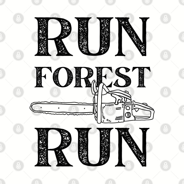 Run Forest Run Lumberjack Chainsaw by Zen Cosmos Official