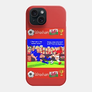 That was a two footed tackle, Wrexham funny soccer sayings. Phone Case