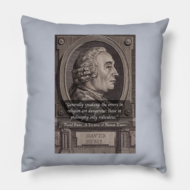 David Hume portrait and quote: Generally speaking, the errors in religion are dangerous; those in philosophy only ridiculous. Pillow by artbleed