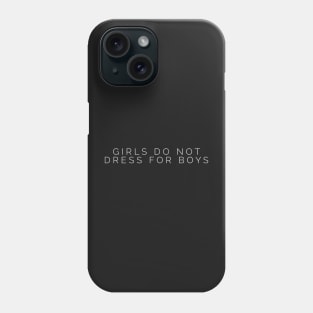 Girls Do Not Dress For Boys Phone Case