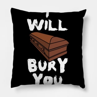 I Will Bury You, Funny Mortician Saying, Coffin, Casket Pillow