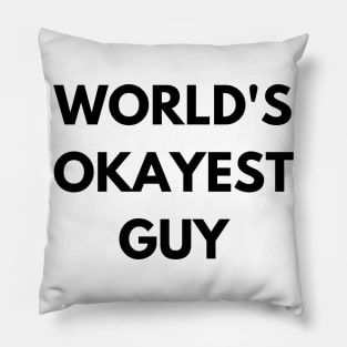 World's okayest guy Pillow