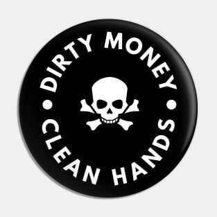 Dirty Money, Clean Hands Pin