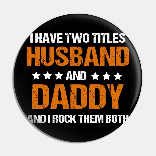 I Have Two Titles Husband And Daddy And I Rock Them Both Pin by Jenna Lyannion