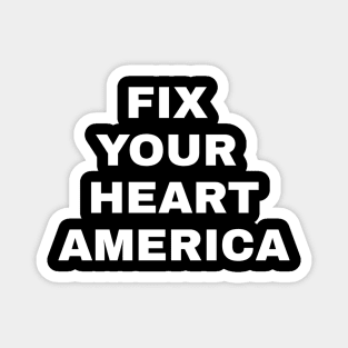 fix your heart america Magnet