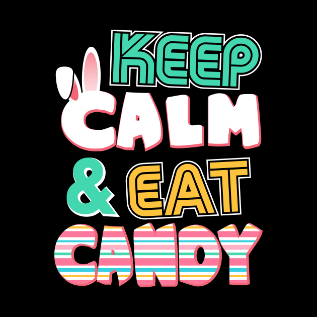 Cute Keep Calm & Eat Candy Easter Bunny Holiday by theperfectpresents