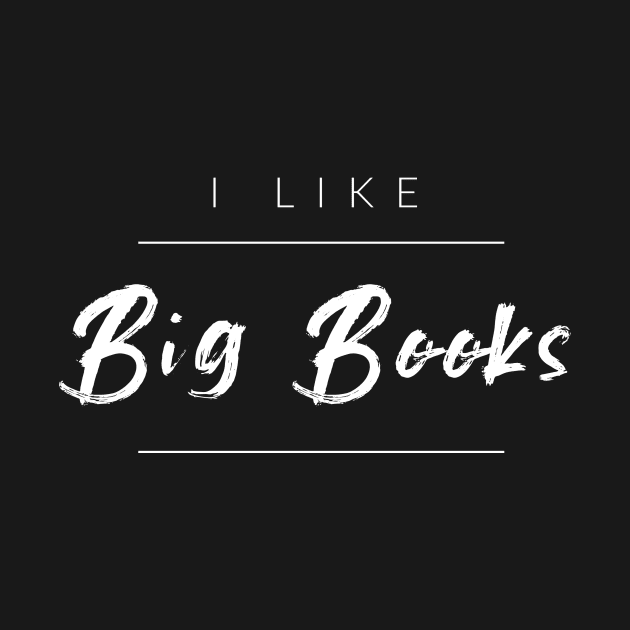 I Like Big Books by TextyTeez