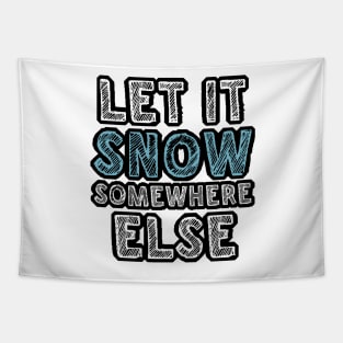 Let it snow somewhere else Tapestry