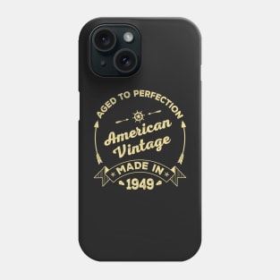 Aged to perfection American vintage made in 1949 Phone Case