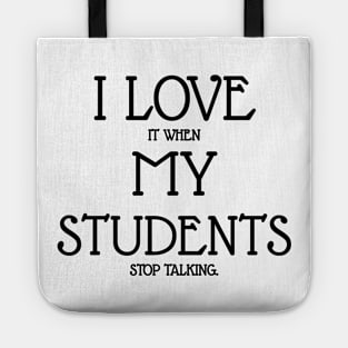 I love it when my students stop talking Tote