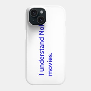 I understand Cristopher Nolan - movie director Phone Case