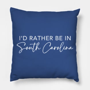 I'd Rather Be In South Carolina Pillow