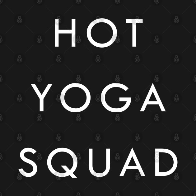 Hot Yoga Squad by eighttwentythreetees