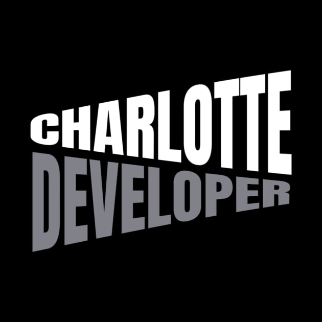 Charlotte Developer Shirt for Men and Women by TeesByJay