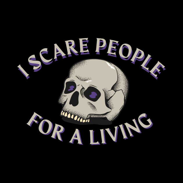 I scare people for a living - horror writer/ author t-shirt design by indie inked