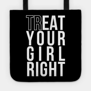 Treat (EAT) Your Girl Right | Gift for Boyfriend/Girlfriend Tote