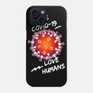 Love humans and Hate Covid-19 Phone Case