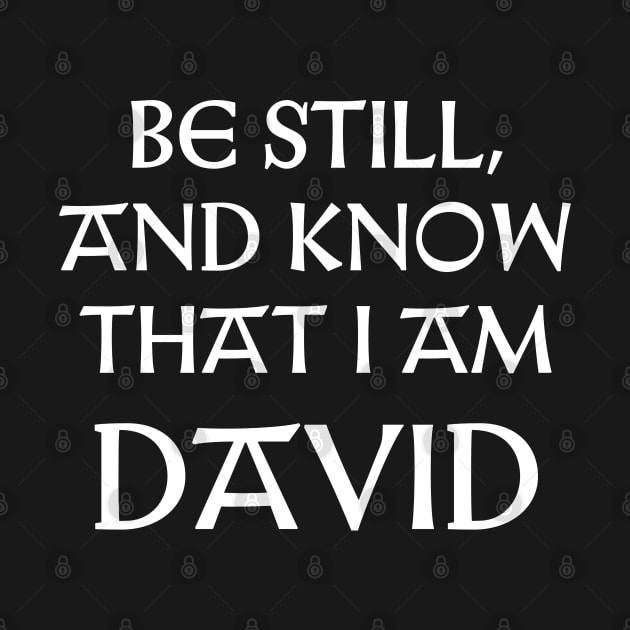 Be Still And Know That I Am David by Talesbybob