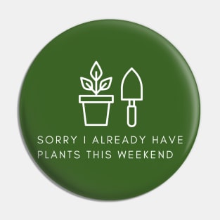 Sorry I already have plants this weekend Pin