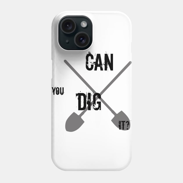 Can you dig it? Phone Case by tanyafaye76