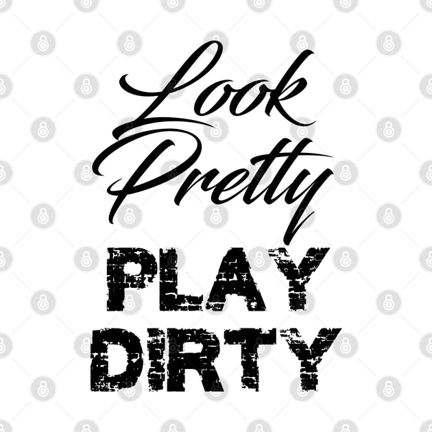 look pretty play dirty by GusiStyle