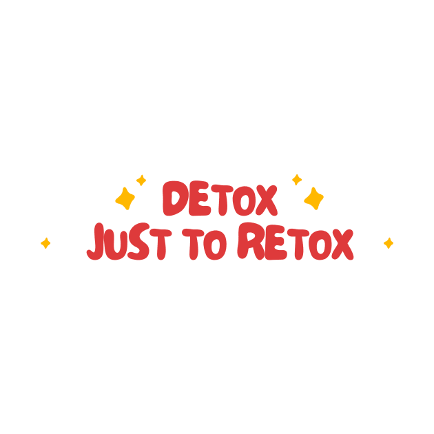 detox just to retox by netizen127