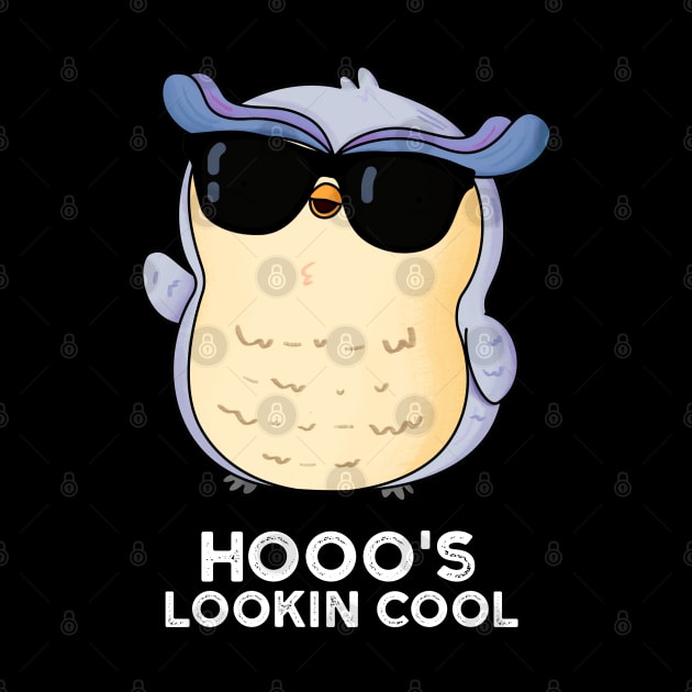 Hoooo's Lookin Cool Cute Owl Pun by punnybone