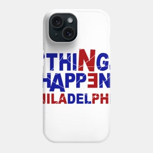 Bad Things Happen In Philadelphia Phone Case