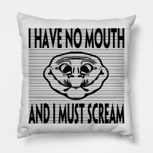 I HAVE NO MOUTH AND I MUST SCREAM Pillow