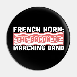 French Horn, The Bacon Of Marching Band Pin