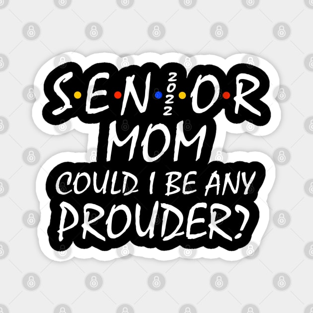 Proud Mom of a 2022 Senior Magnet by KsuAnn