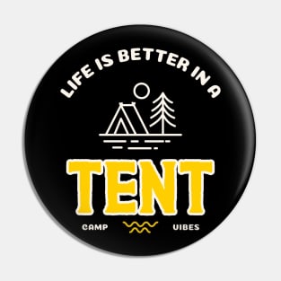 Life is Better in a Tent Camping Pin