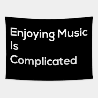 Enjoying Music Is Complicated Tapestry