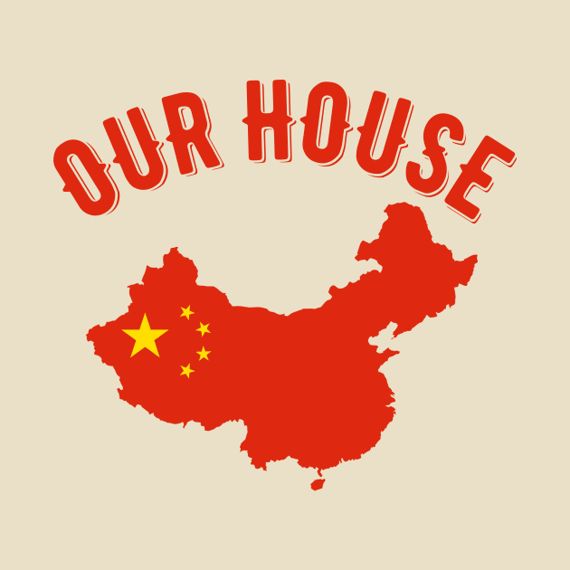 Our House China by MessageOnApparel