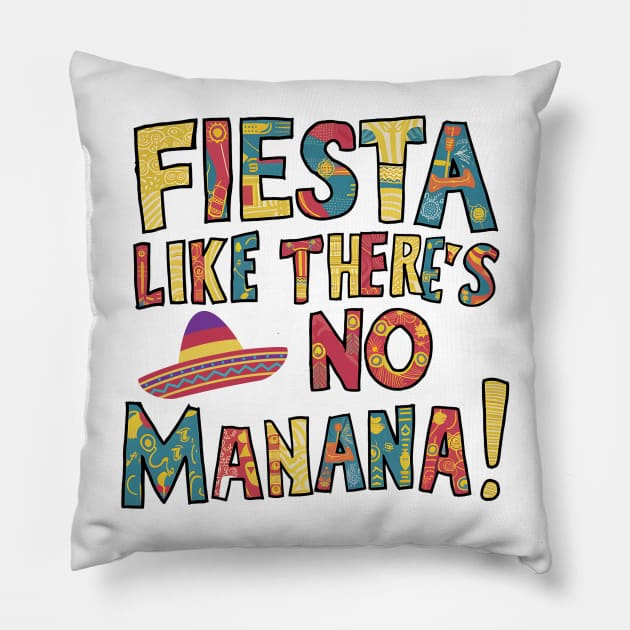 Fiesta Like There's No Mañana Pillow by NomiCrafts