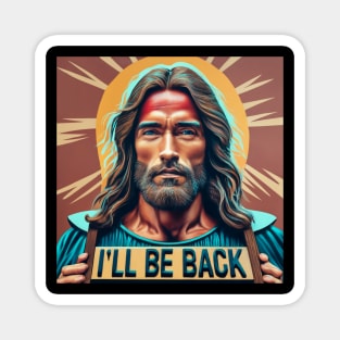 Jesus as Arnold Schwarzenegger - I'll be back - Conceptual art Magnet