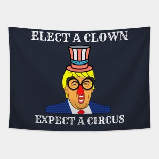 Elect a clown expect a circus Tapestry