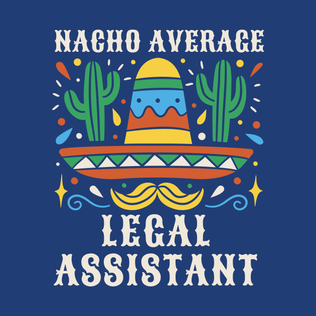 Funny Nacho Average Legal Assistant by SLAG_Creative