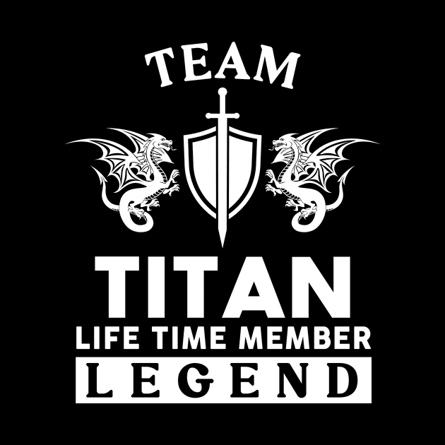 Titan Name T Shirt - Titan Life Time Member Legend Gift Item Tee by unendurableslemp118