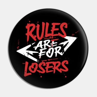 Free mind quote "Rules are for Losers" Pin