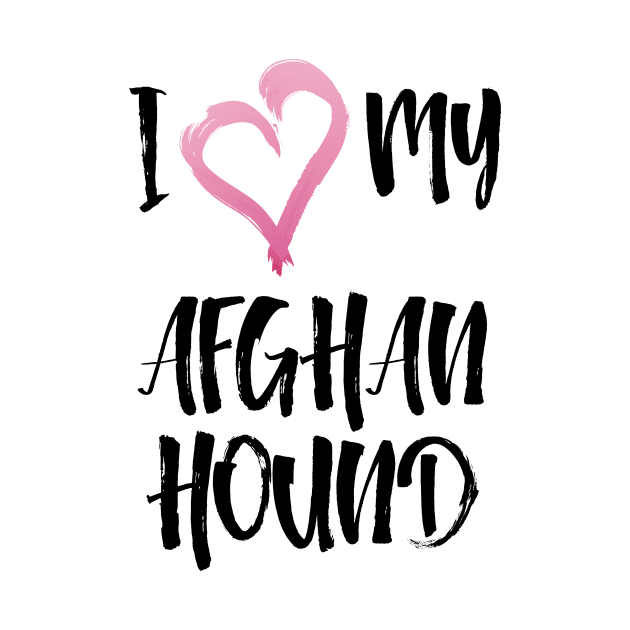 I Heart My Afghan Hound! Especially for Afghan Hound Dog Lovers! by rs-designs