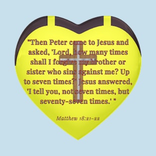 Matthew 18 : 21- 22 '' the Bible'' T-Shirt