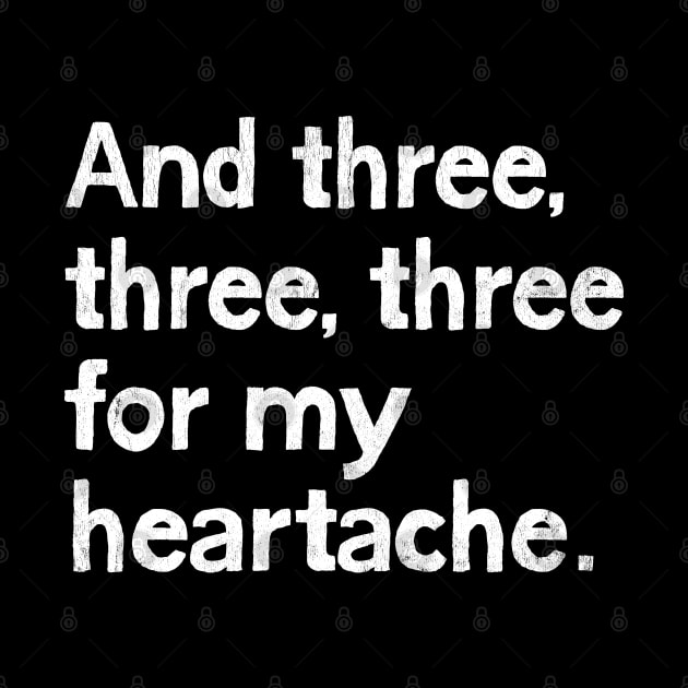 And three, three, three for my heartache by DrumRollDesigns