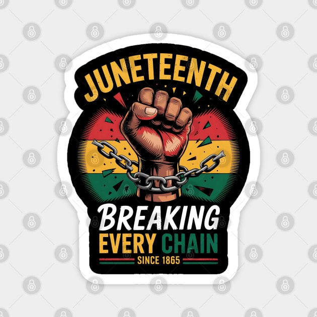 Juneteenth Breaking Every Chain Since 1865 Magnet by Creatifly Graphic Tees