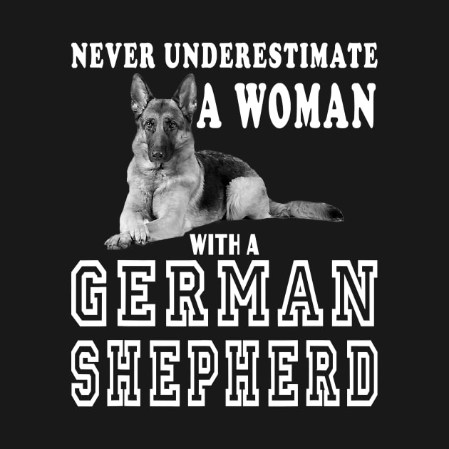 Never Underestimate A Woman With A German Shepherd by EmilyCharlotty